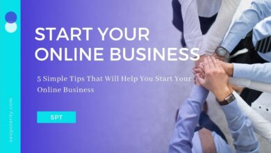 5 Simple Tips That Will Help You Start Your Online Business