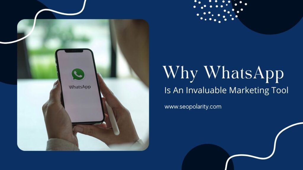 Why WhatsApp Is An Invaluable Marketing Tool SEOPolarity