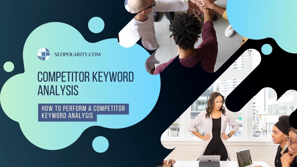 How to Perform a Competitor Keyword Analysis
