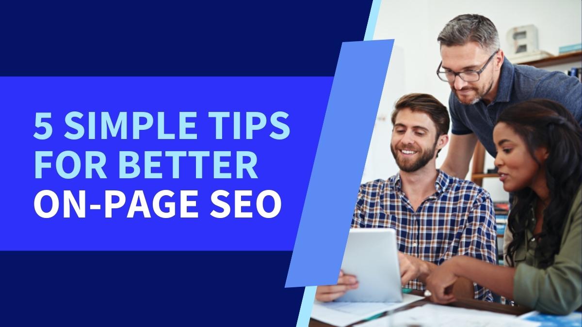 5 Simple Tips For Better On-page SEO