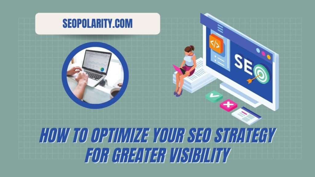 How to Optimize Your SEO Strategy for Greater Visibility | SEOPolarity