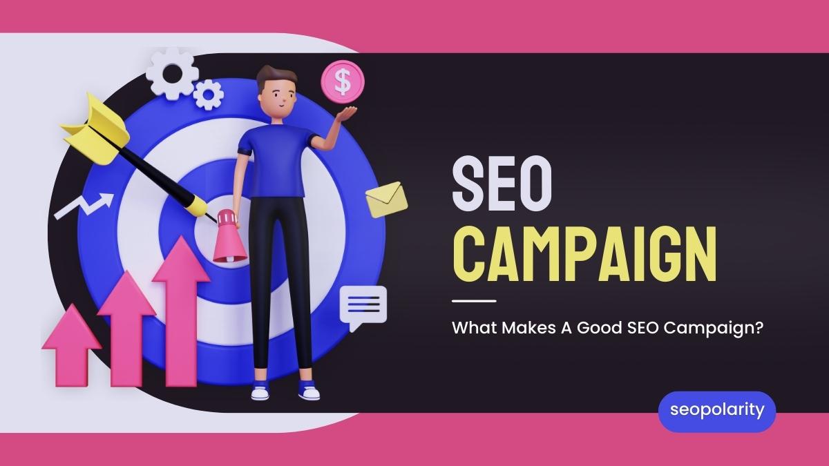 What Makes A Good SEO Campaign?