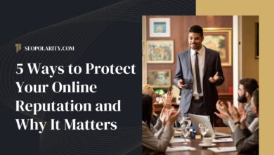 5 Ways to Protect Your Online Reputation and Why It Matters