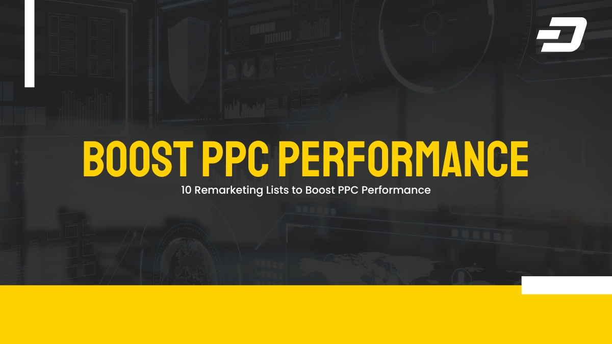 10 Remarketing Lists to Boost PPC Performance