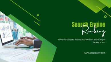 10 Proven Tactics for Boosting Your Website's Search Engine Ranking in 2023