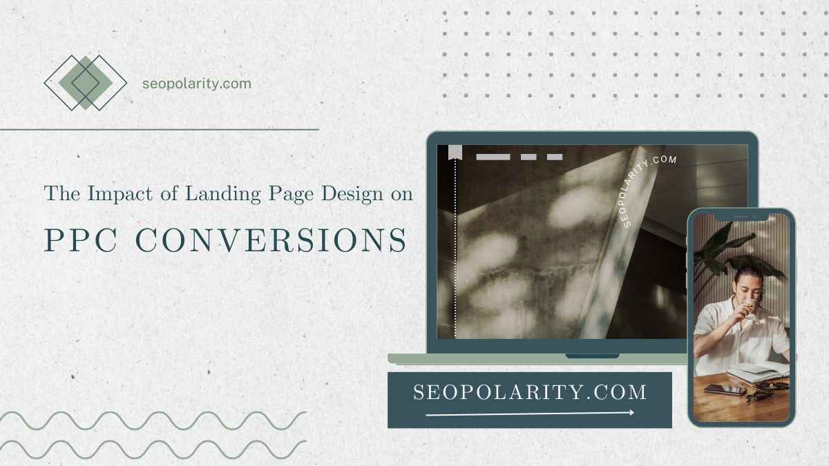 The Impact of Landing Page Design on PPC Conversions