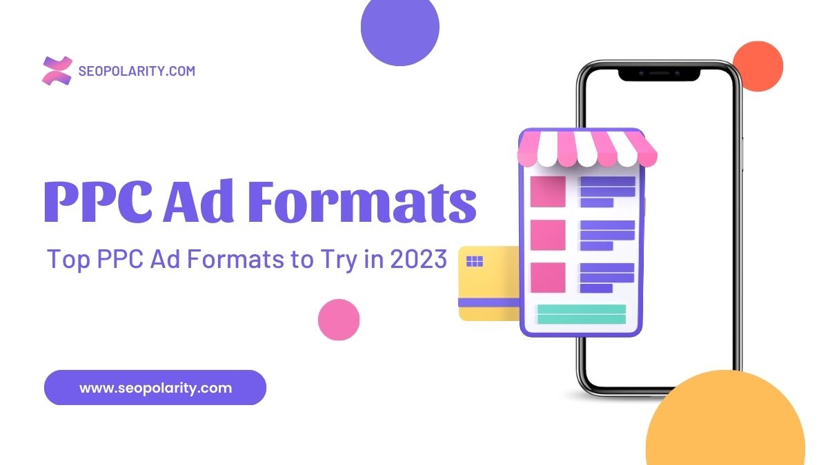 Top PPC Ad Formats to Try in 2023