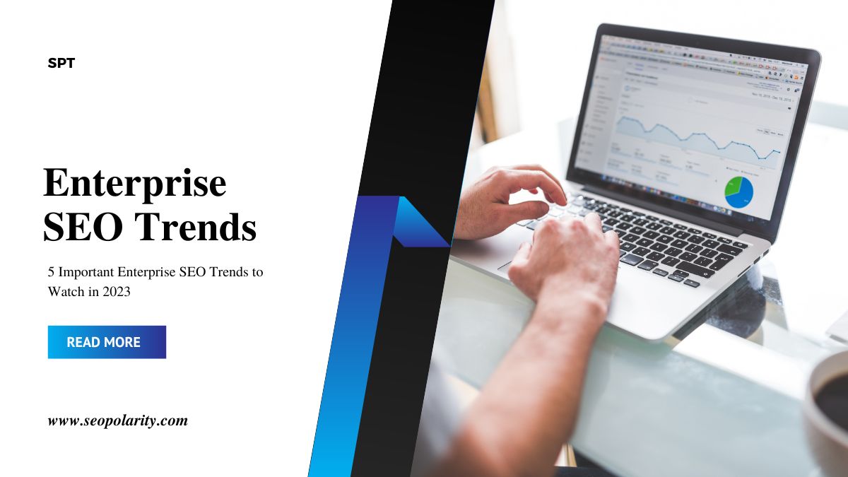 5 Important Enterprise SEO Trends to Watch in 2023