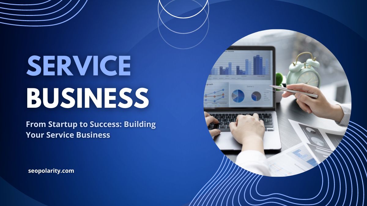 From Startup to Success: Building Your Service Business