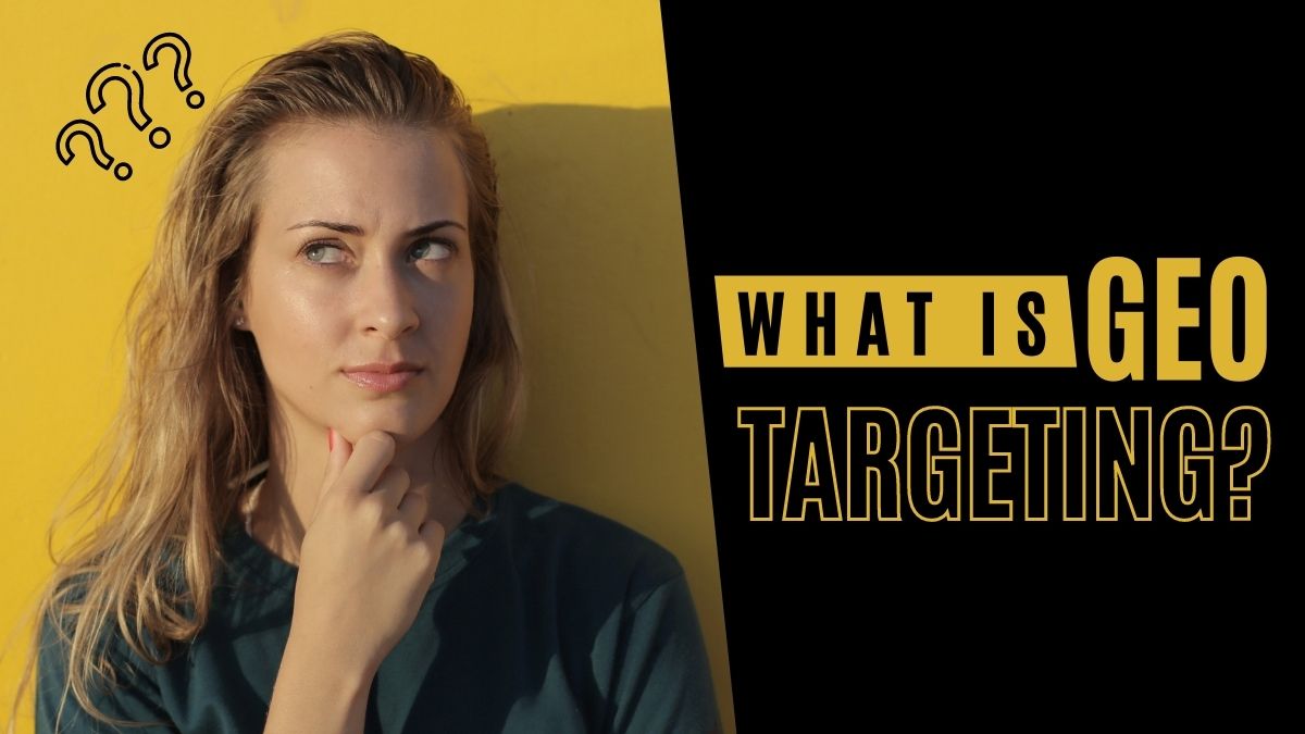 What is Geo Targeting?