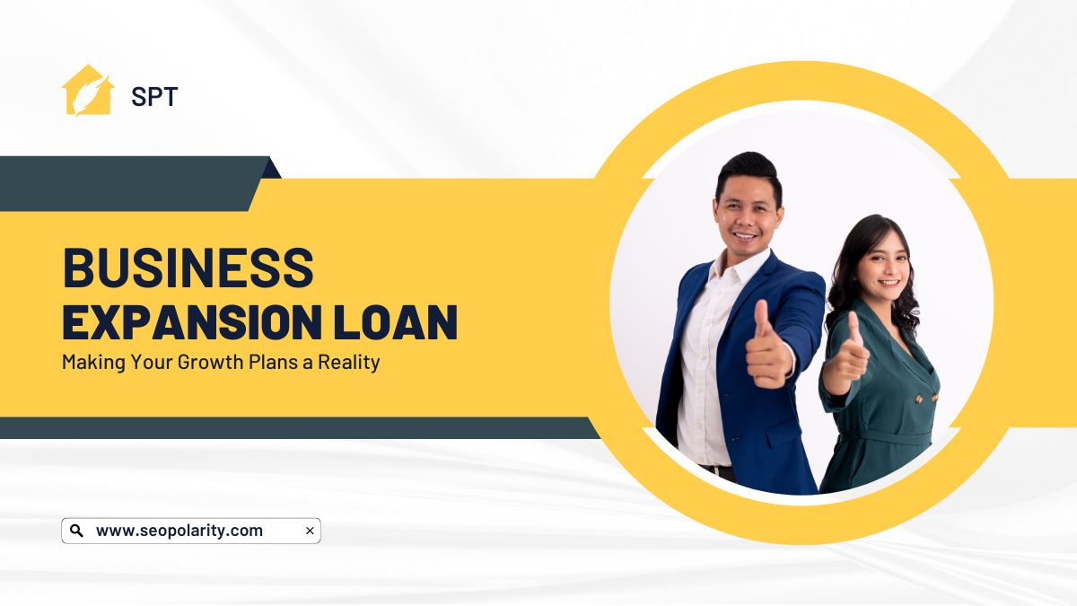 Business Expansion Loans: Making Your Growth Plans a Reality