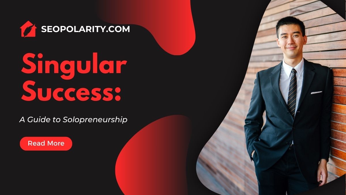 Singular Success: A Guide to Solopreneurship