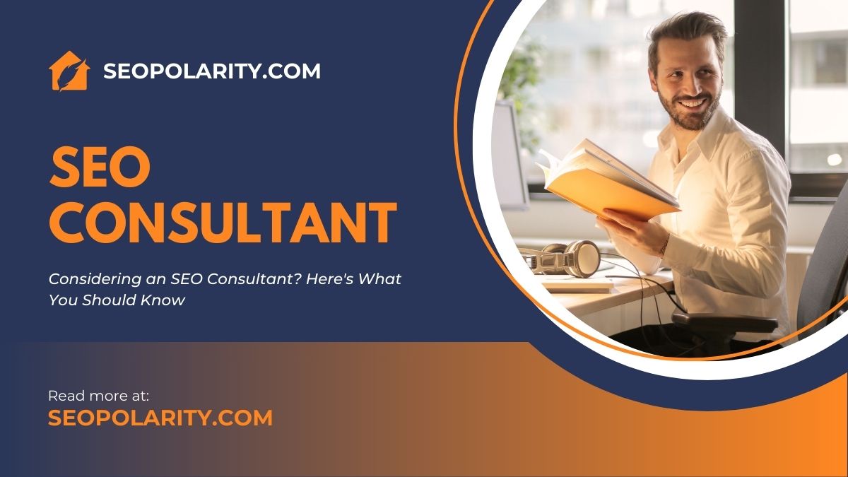 Considering an SEO Consultant? Here's What You Should Know