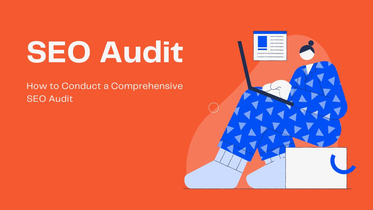 How to Conduct a Comprehensive SEO Audit