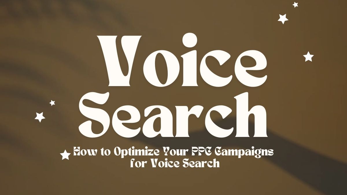 How to Optimize Your PPC Campaigns for Voice Search