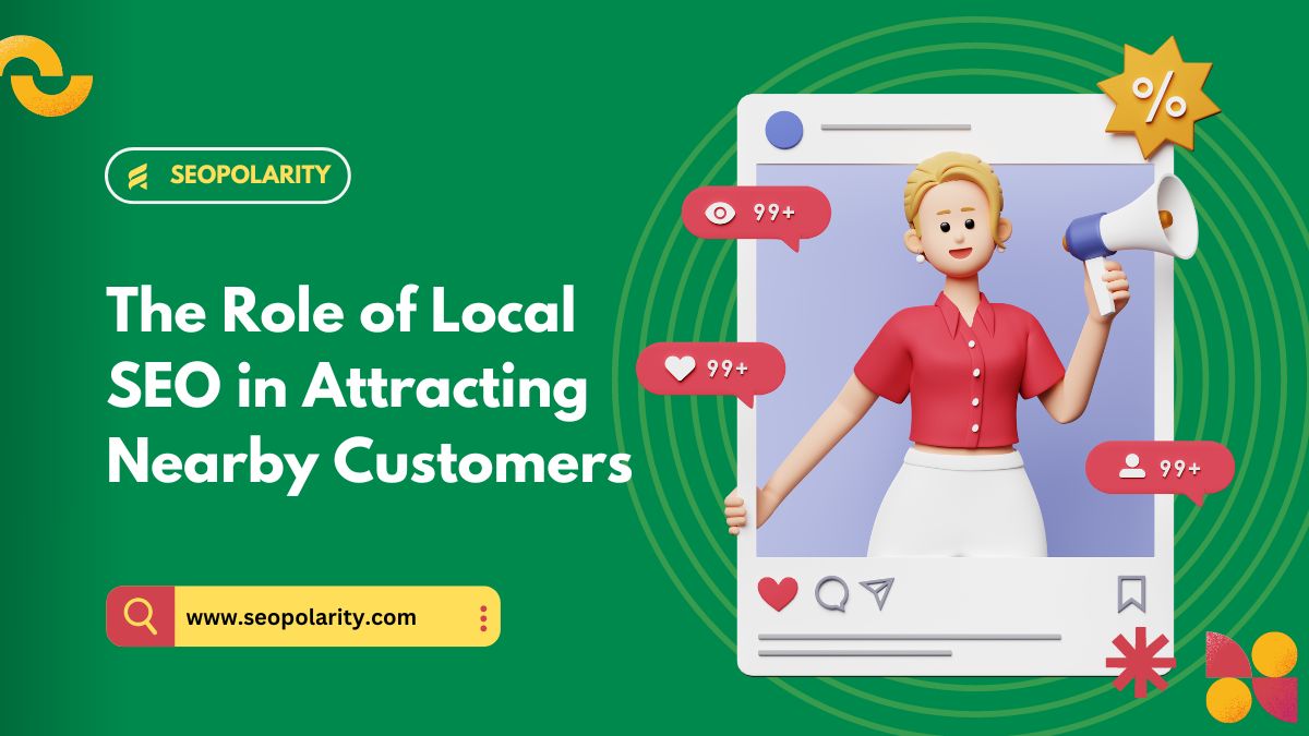 The Role of Local SEO in Attracting Nearby Customers