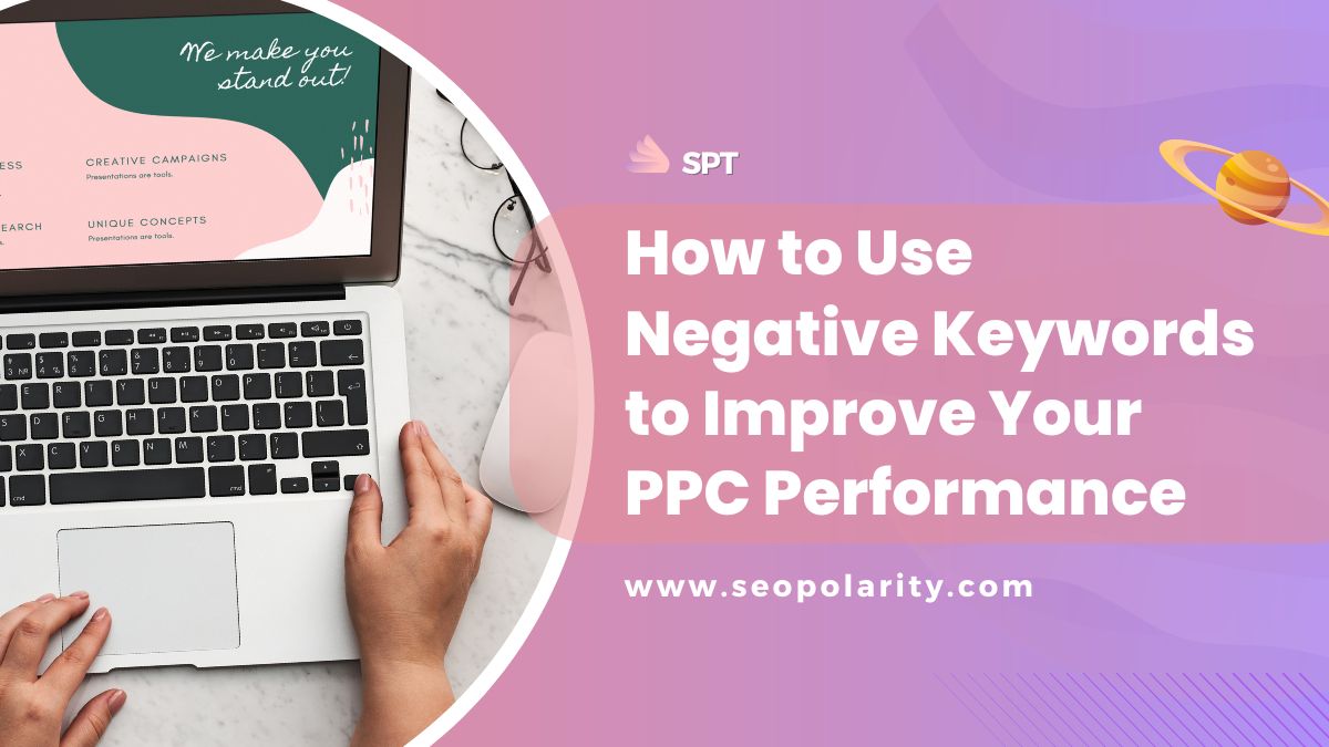 How to Use Negative Keywords to Improve Your PPC Performance
