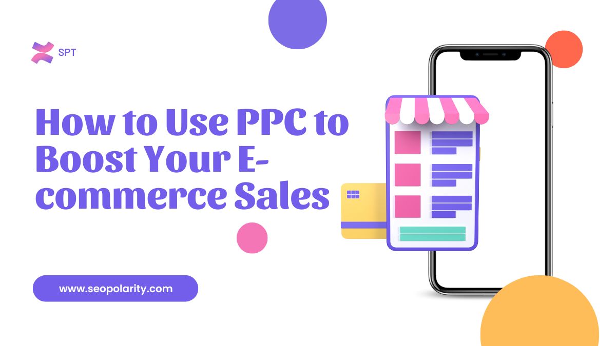 How to Use PPC to Boost Your E-commerce Sales