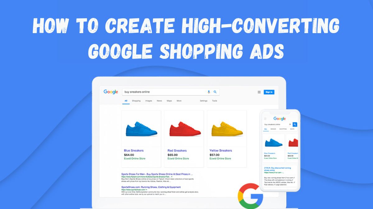 How to Create High-Converting Google Shopping Ads
