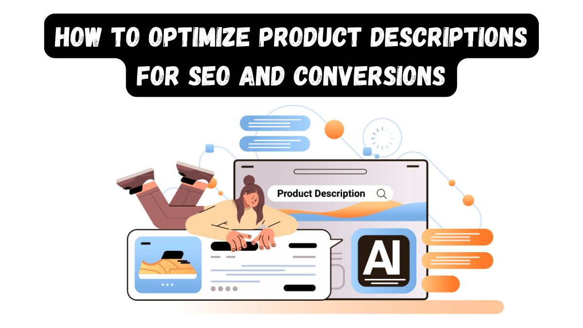 How to Optimize Product Descriptions for SEO and Conversions