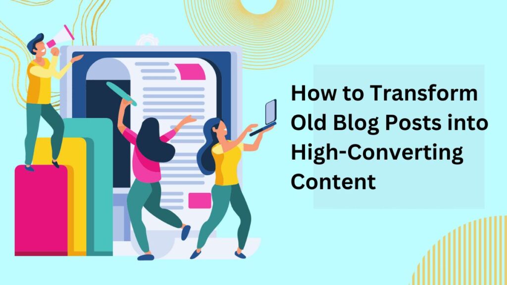 How to Transform Old Blog Posts into High-Converting Content | SEOPolarity