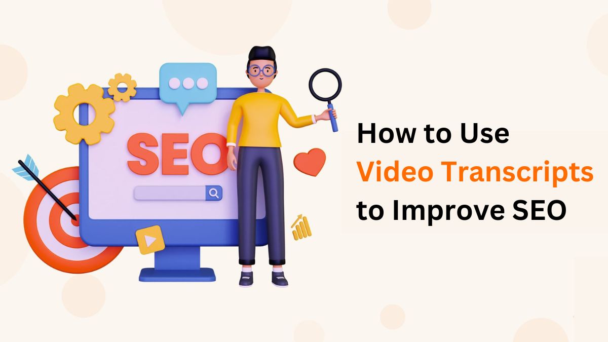 How to Use Video Transcripts to Improve SEO